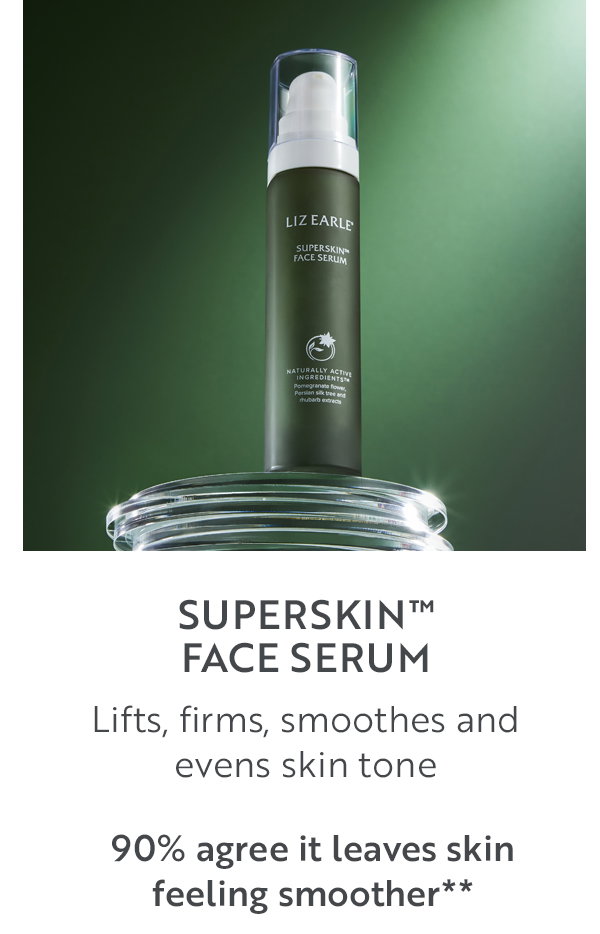Superskin™  Face Serum  Lifts, firms, smoothes and  evens skin tone 