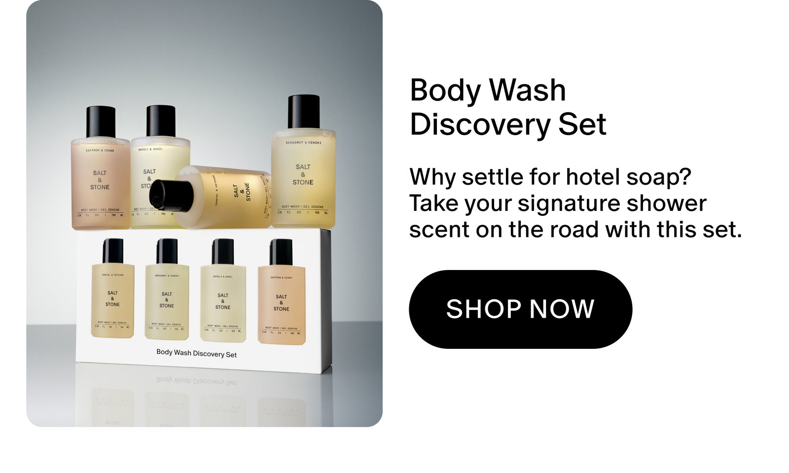 Body Wash Discovery Set: Why settle for hotel soap? Take your signature shower scent on the road with this set.
