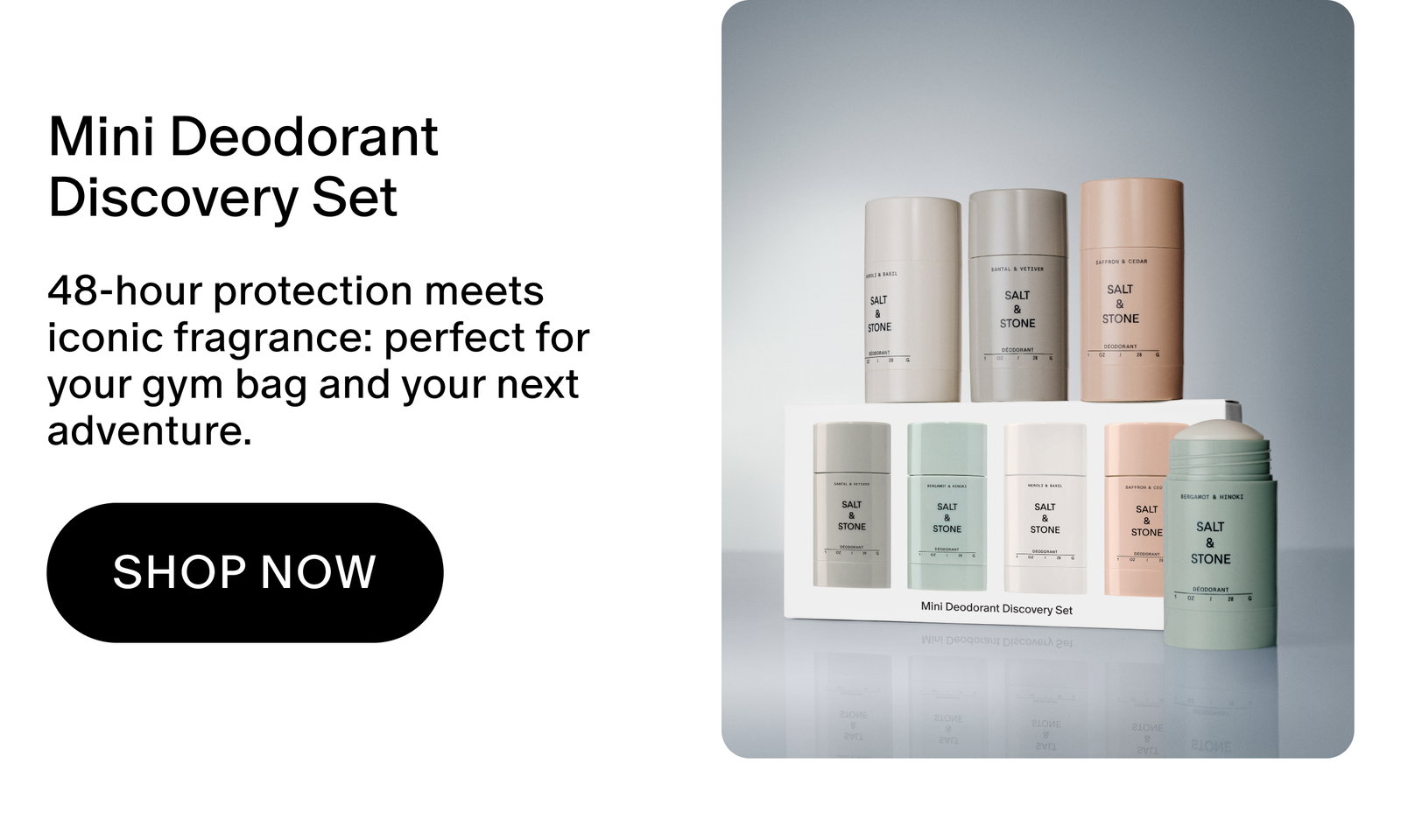 Mini Deodorant Discovery Set: 48-hour protection meets iconic fragrance: perfect for your gym bag and your next adventure.