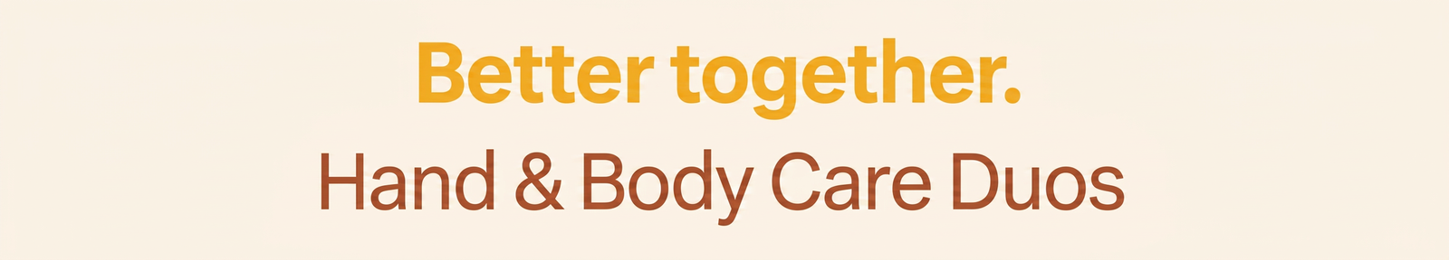 Better Together: Hand & Body Care Duos