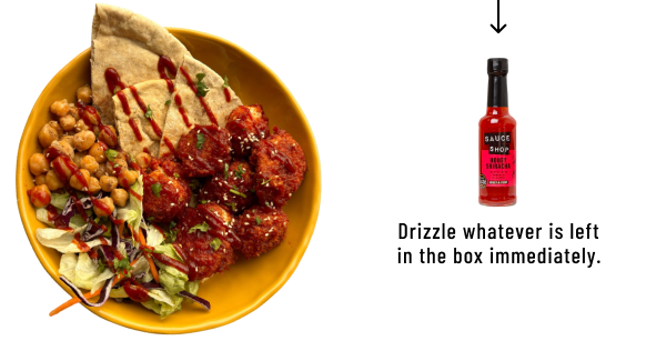 Honey Sriracha Drizzle: Drizzle whatever is left in the box immediately.
