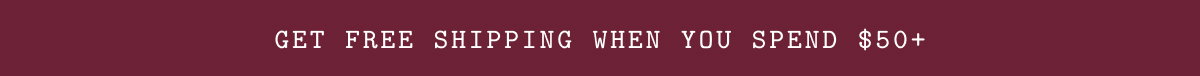 Get free shipping when you spend $50+