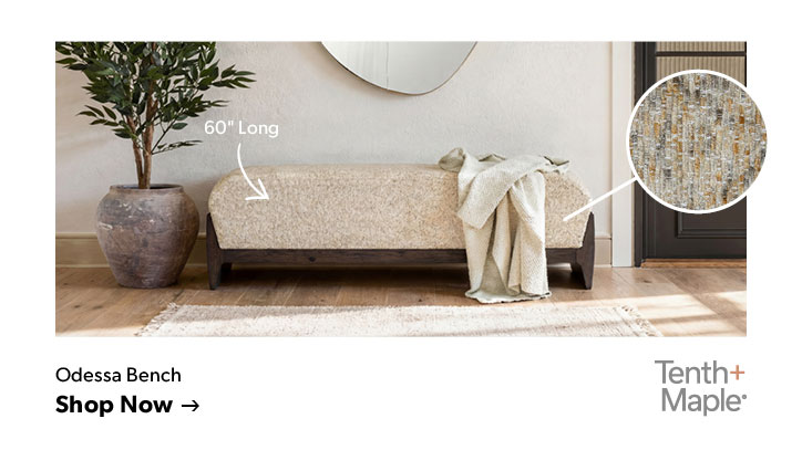 60 inches long. Tenth and Maple. Click to shop the Odessa Bench