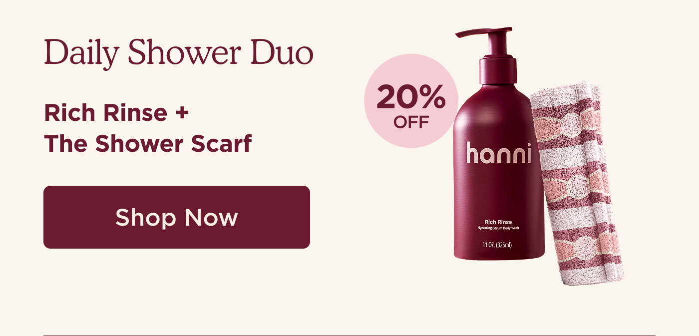 Daily Shower Duo. Rich Rinse + Shower Scarf - 20% Off -- SHOP NOW