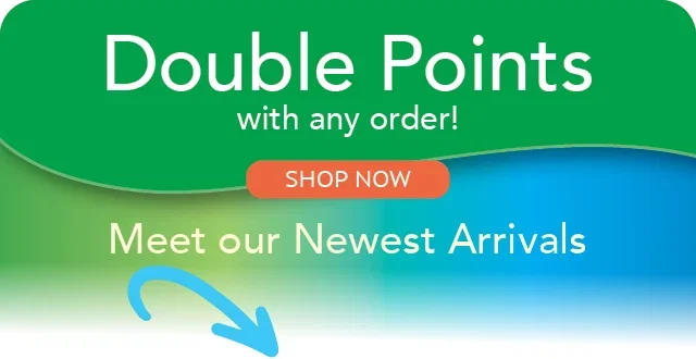Double Points with any order! Meet our Newest Arrivals