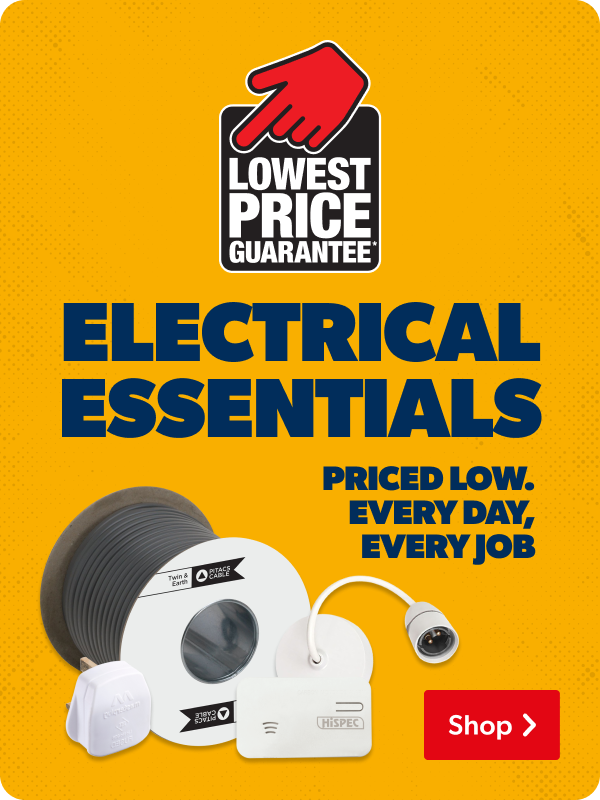 Lowest price guarantee | Electrical essentials priced low. Every day, every job.