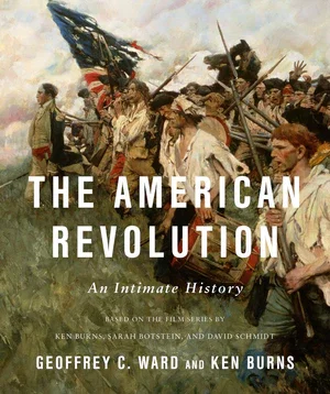 BOOK | The American Revolution: An Intimate History by Geoffrey C. Ward, Ken Burns