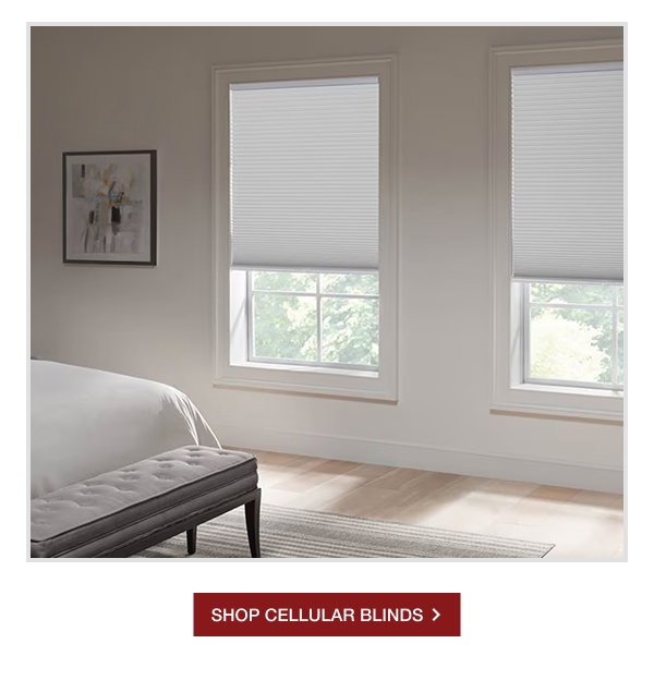 SHOP CELLULAR BLINDS >