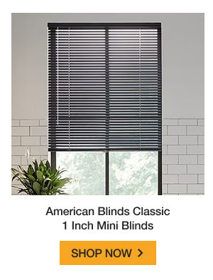 American Blinds Classic 1 Inch Mini Blinds | SHOP NOW >