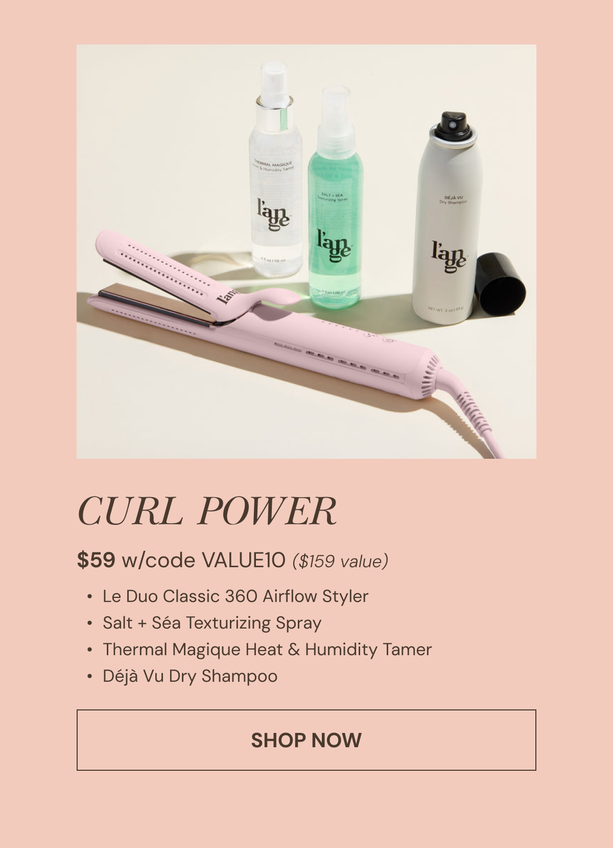 Shop Curl Power now $59($159 value) with code VALUE10