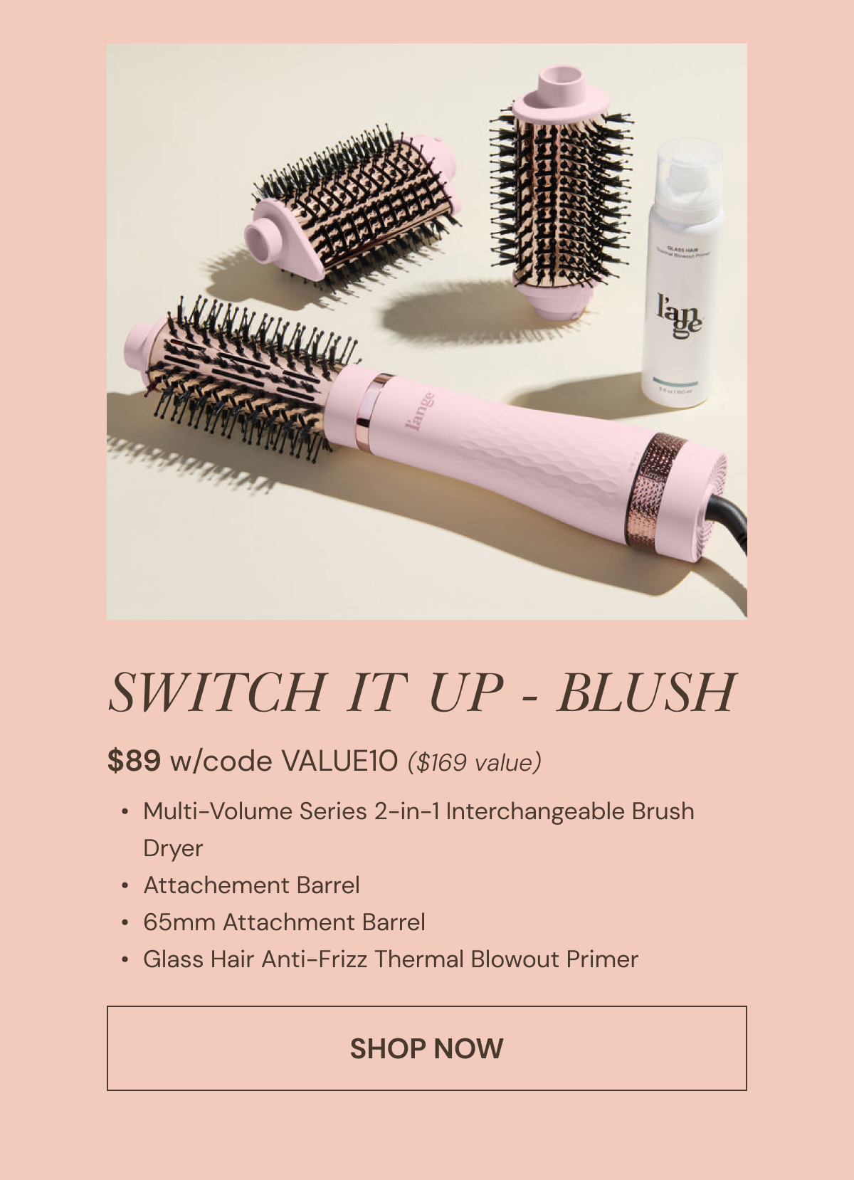 Shop Switch it Up in Blush now $89($169 value) with code VALUE10