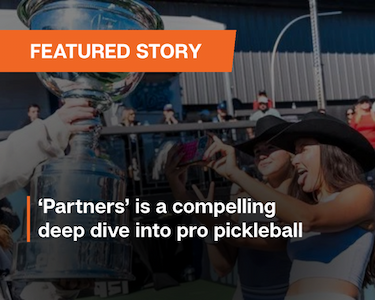 ‘Partners’ is compelling deep dive into pro pickleball