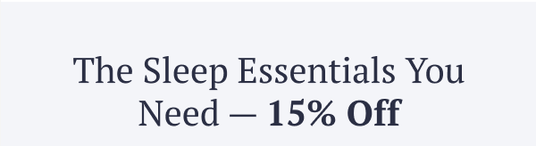 Comfort essentials at 15% off