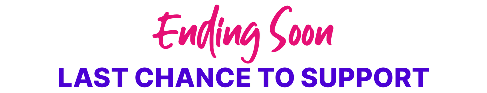Ending soon - last chance to support