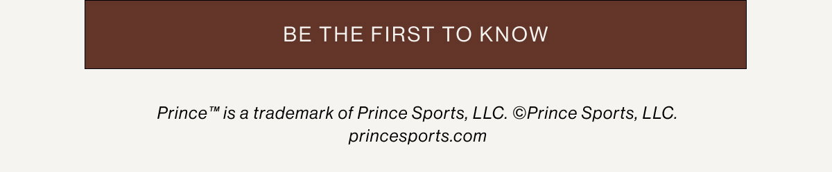 BE THE FIRST TO KNOW