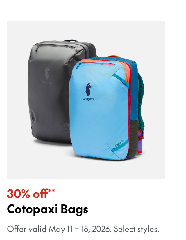 Cotopaxi Bags
May 11 - 18, 2026
30% off
Our ticket price. Select styles.