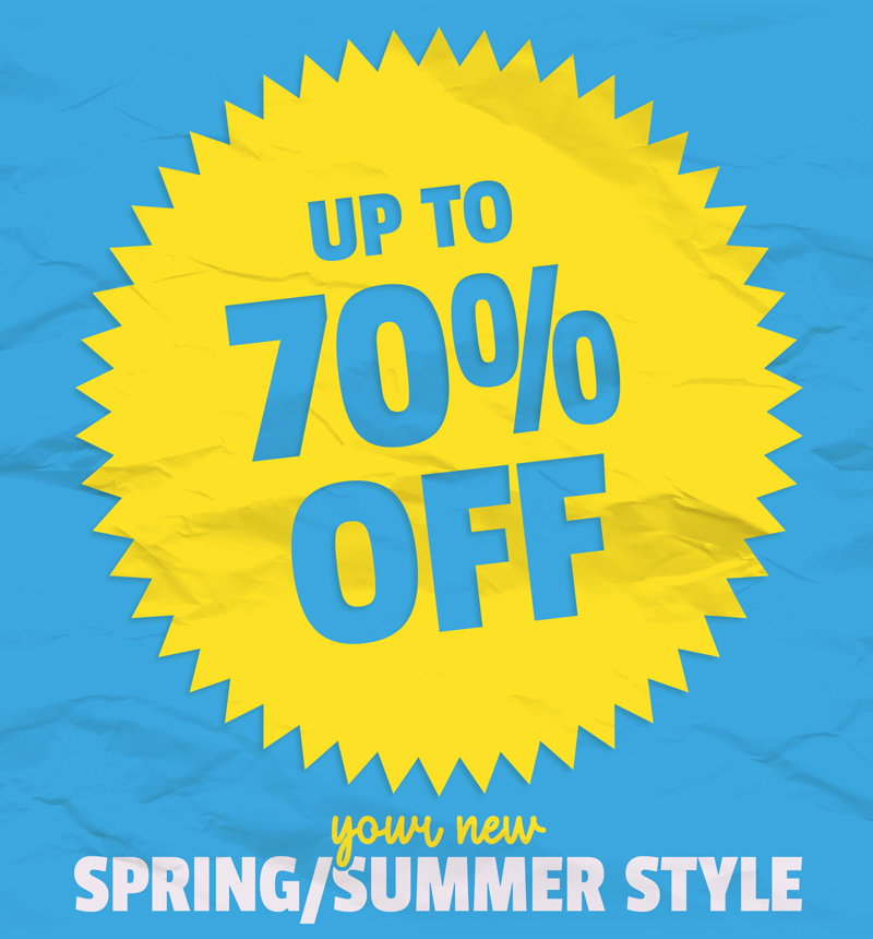 Up to 70% OFF your new Spring/Summer Style