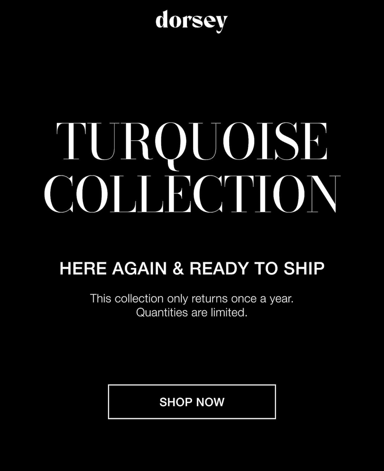 Turquoise Collection: Here again and ready to ship. Pieces are already selling out. This collection only returns once a year. Once items are gone, they won't return. Shop now.