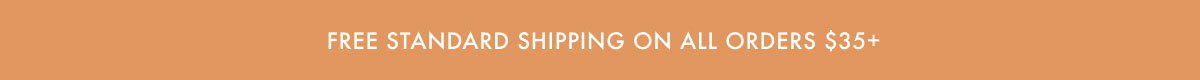 Free Standard Shipping On All Orders $35+
