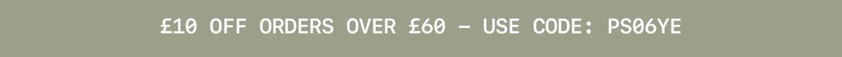 £10 Off orders over £60 - use code PS06YE