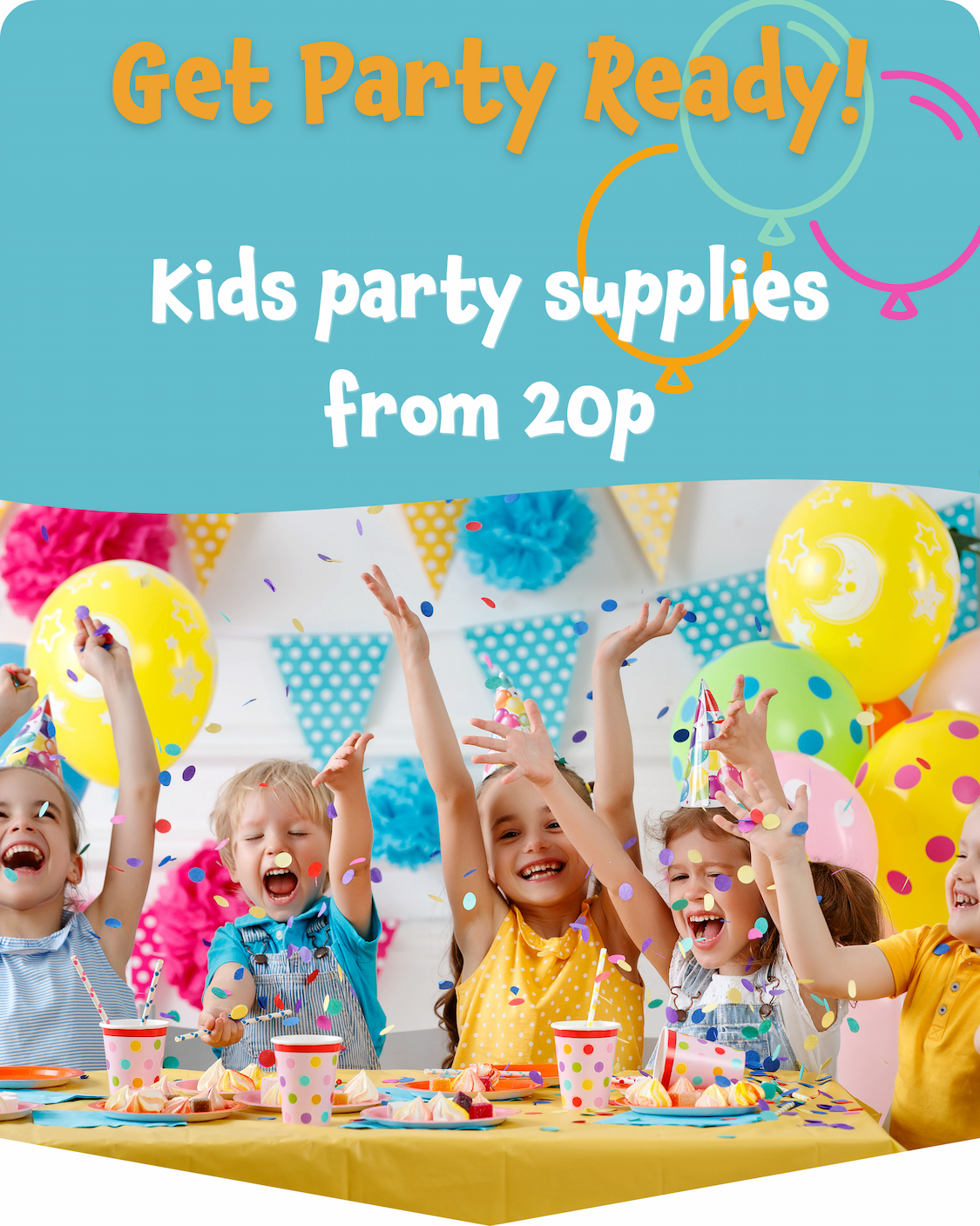 Shop our range of Kids Party Supplies