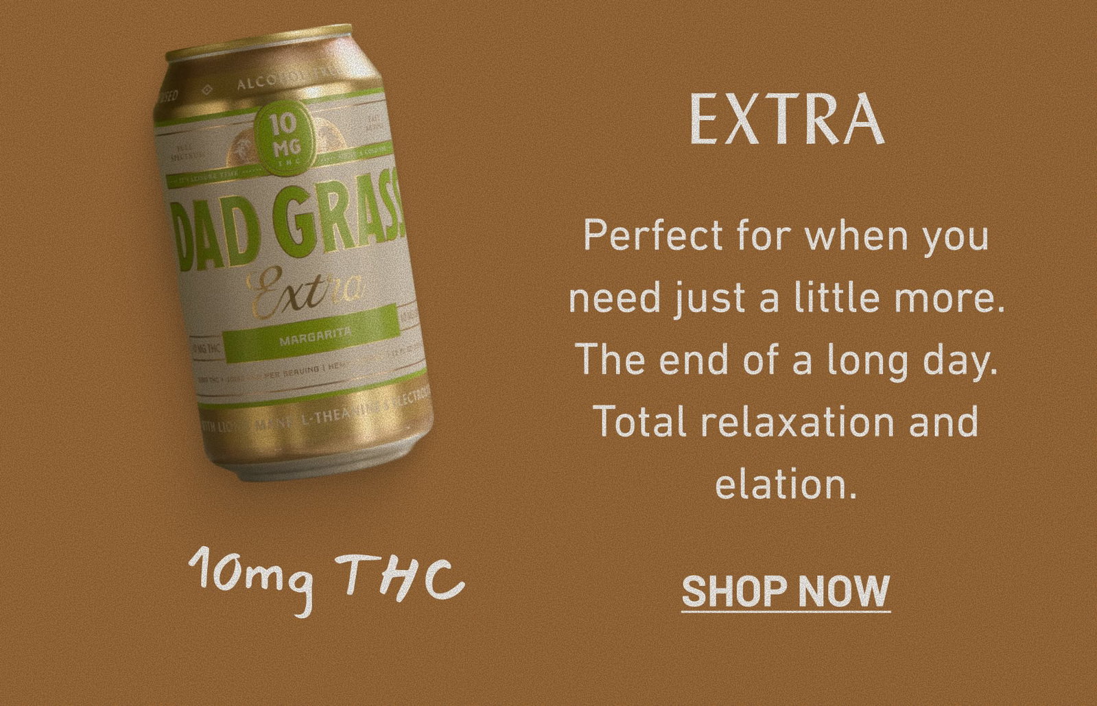 Extra Perfect for when you need just a little more.  The end of a long day.  Total relaxation and elation.