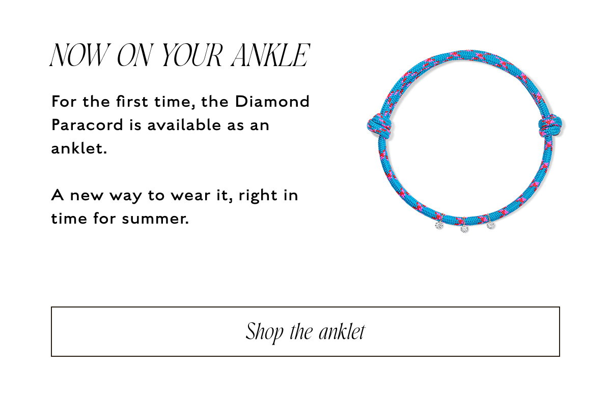 NOW ON YOUR ANKLE: For the first time, the Diamond Paracord is available as an anklet.  A new way to wear it, right in time for summer. Shop the anklet