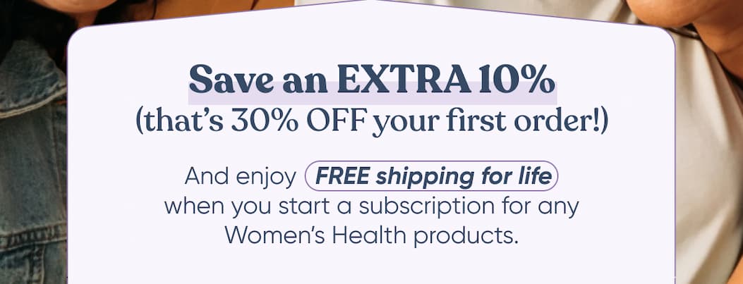 Save an EXTRA 10% (that’s 30% OFF your first order!) and enjoy FREE shipping for life 