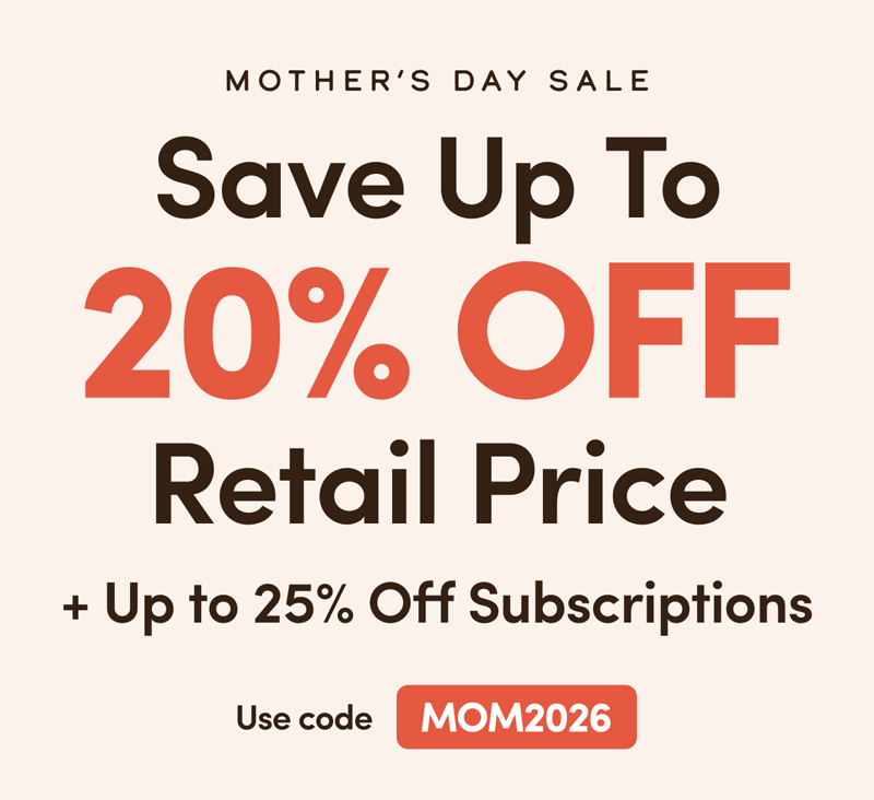 Save Up To  20% Off  Retail Price + Up to 25% Off Subscriptions