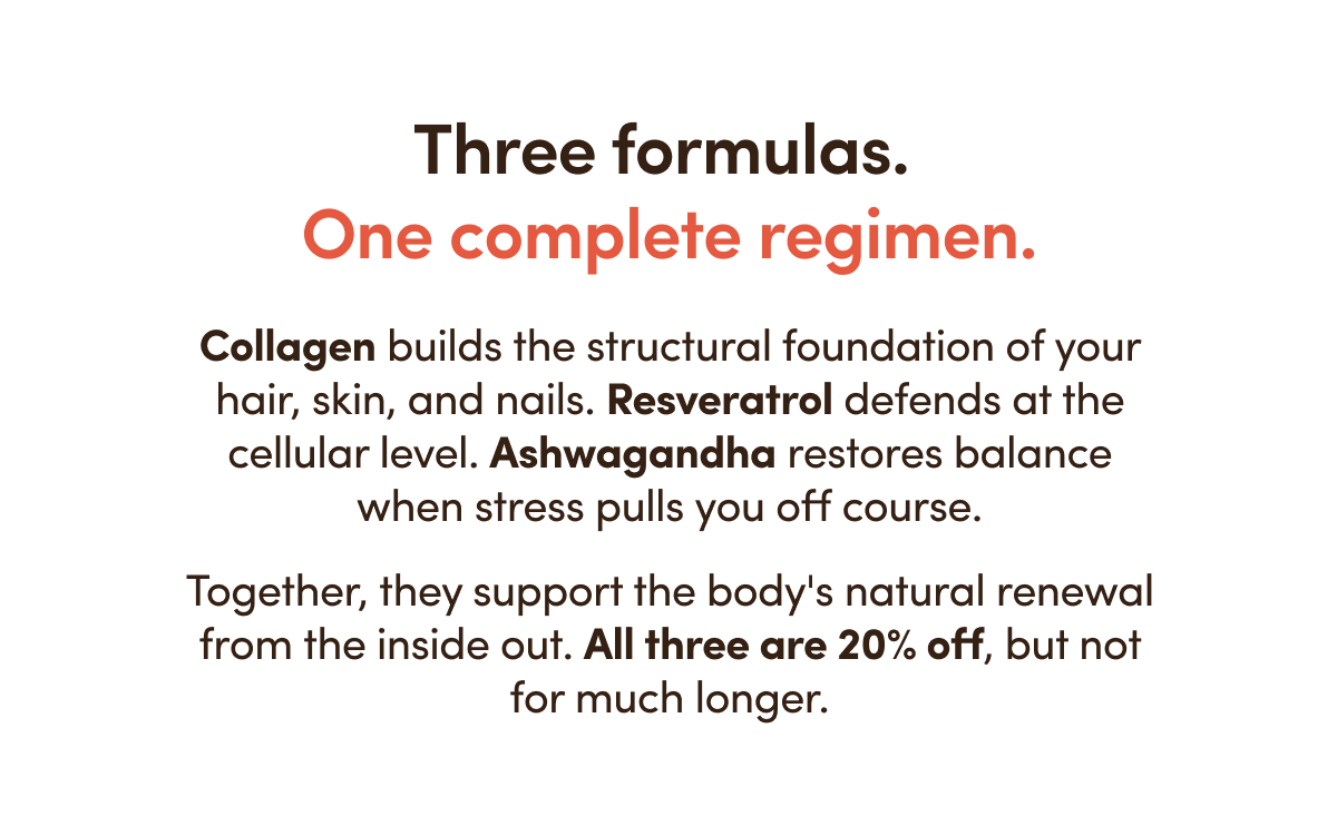 Three formulas.  One complete regimen. 
