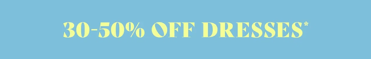 30-50% OFF Dresses