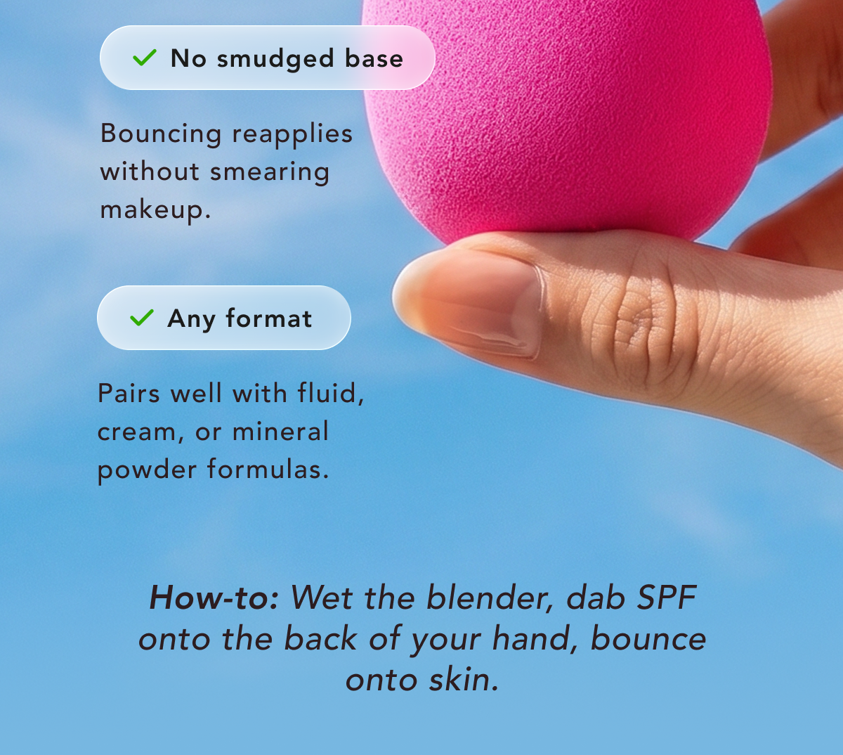 Seamless skin dream team: SPF + Beautyblender. No smudged base, any format.