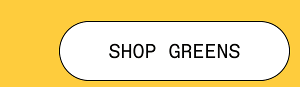 SHOP GREENS