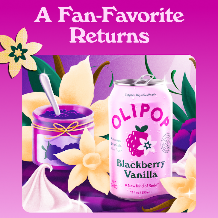 We launched Blackberry Vanilla as a limited-time flavor back in 2020 and ever since then, fans have not stopped asking for its return. What makes it a fan-favorite? We’d guess it has something to do with the fact that it tastes like a spoonful of gooey homemade jam straight from the jar…blending blackberry flavor with the warmth and comfort of vanilla for a delightful, high-fiber soda that’ll satisfy every craving.