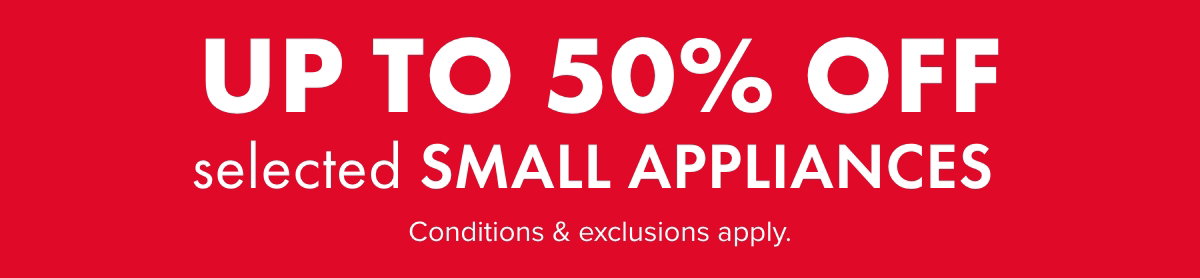 Up to 50% OFF selected Small Appliances