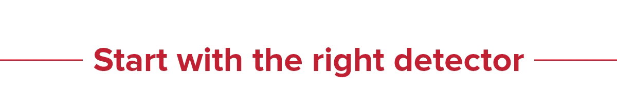 Start with the right detector