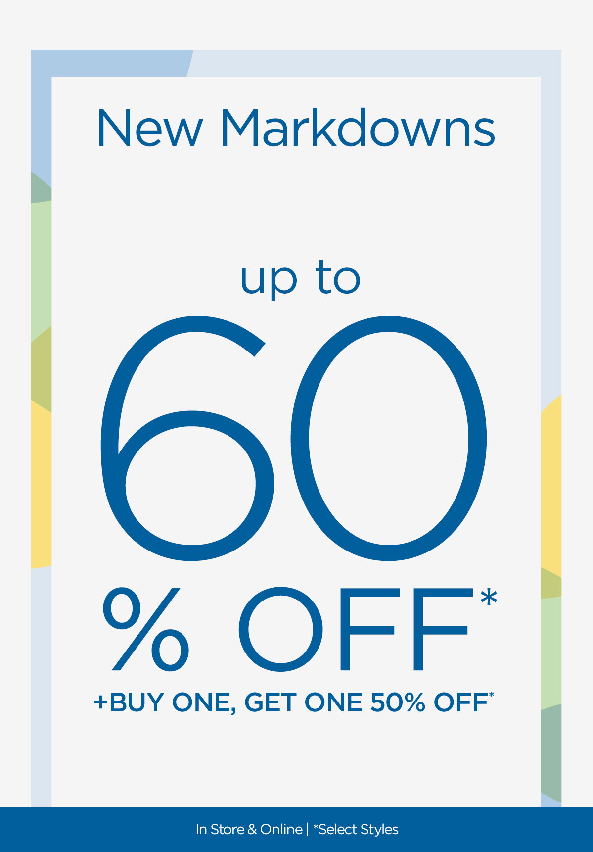 New Markdowns | Up To 60% Off | Plus Buy One, Get One 50% OFF