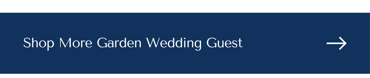 SHOP MORE GARDEN WEDDING GUEST