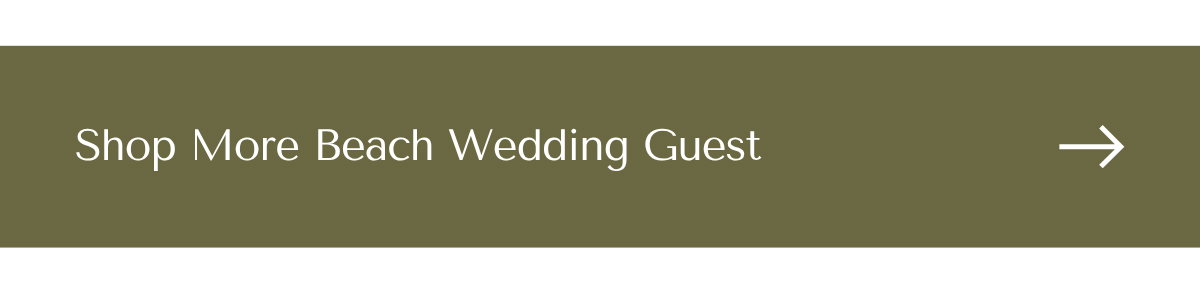 SHOP MORE BEACH WEDDING GUEST
