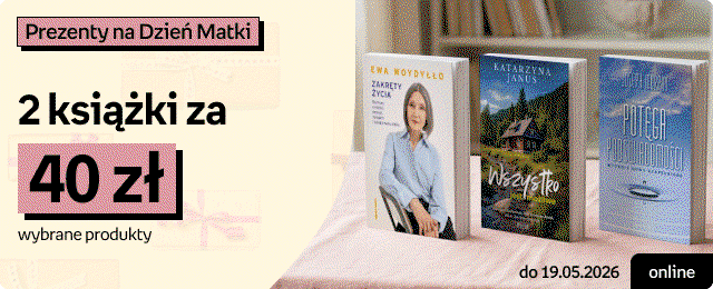 Prezenty na Dzień Matki: 2 książki za 40/50/60/70 zł wybrane produkty | do 19.05.2026 online