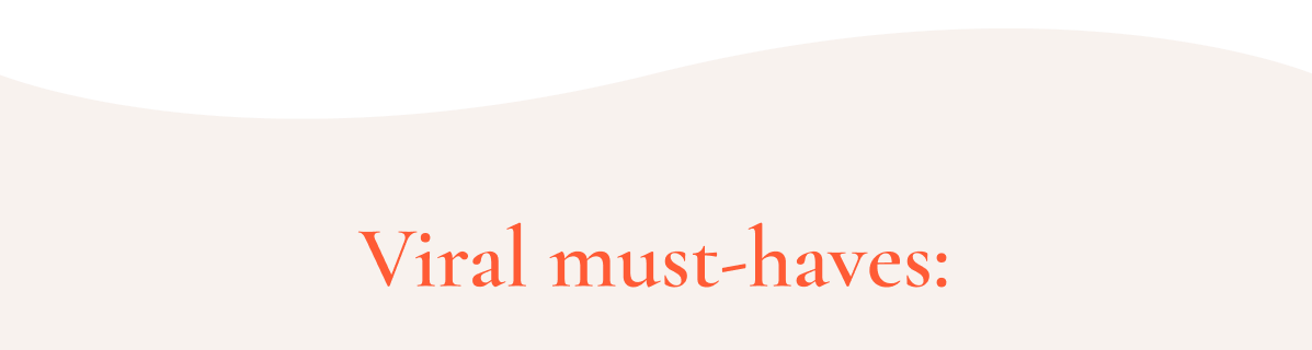Viral must-haves: