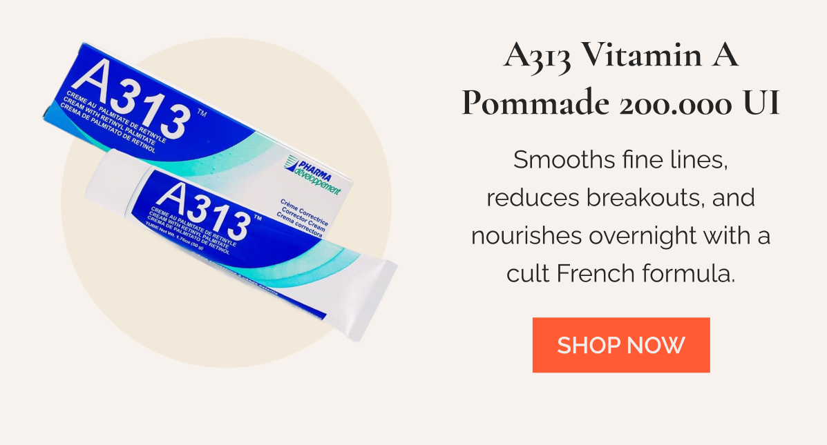 A313 Vitamin A Pommade 200.000 UI Smooths fine lines, reduces breakouts, and nourishes overnight with a cult French formula.