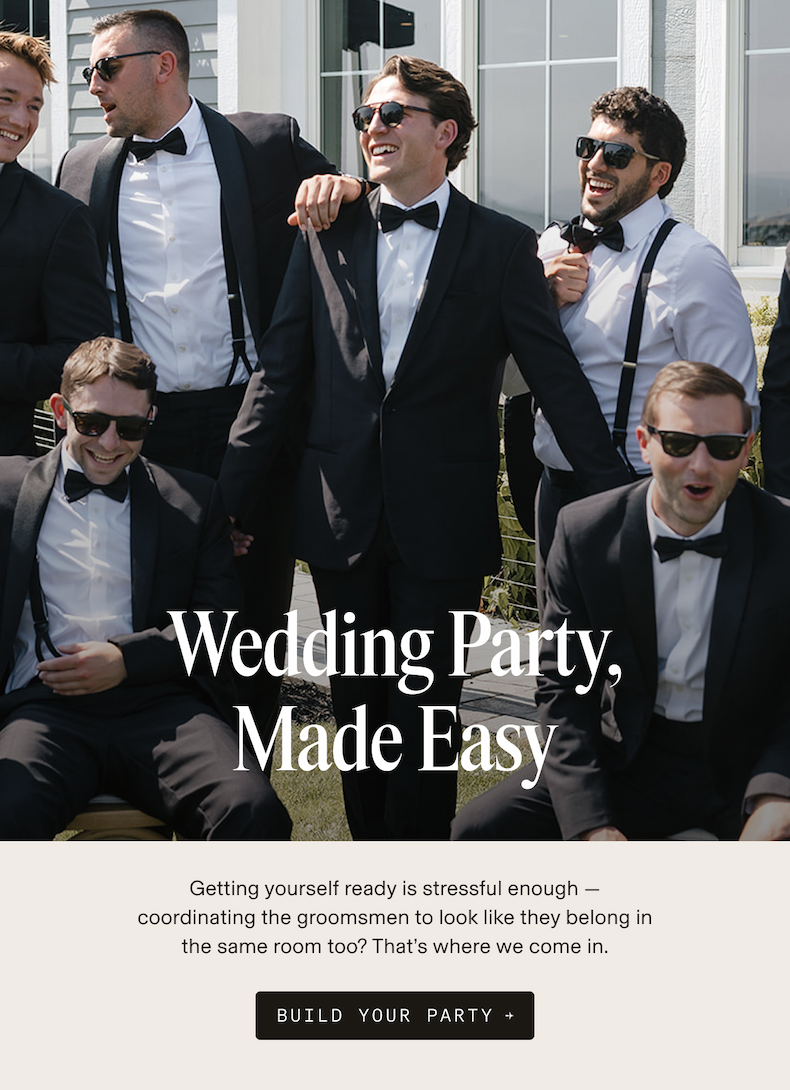 Group of groomsmen laughing and celebrating outdoors in matching black tuxedos with bow ties and white dress shirts, some wearing suspenders and sunglasses. Text reads: Wedding Party, Made Easy. Getting yourself ready is stressful enough — coordinating the groomsmen to look like they belong in the same room too? That's where we come in. BUILD YOUR PARTY +