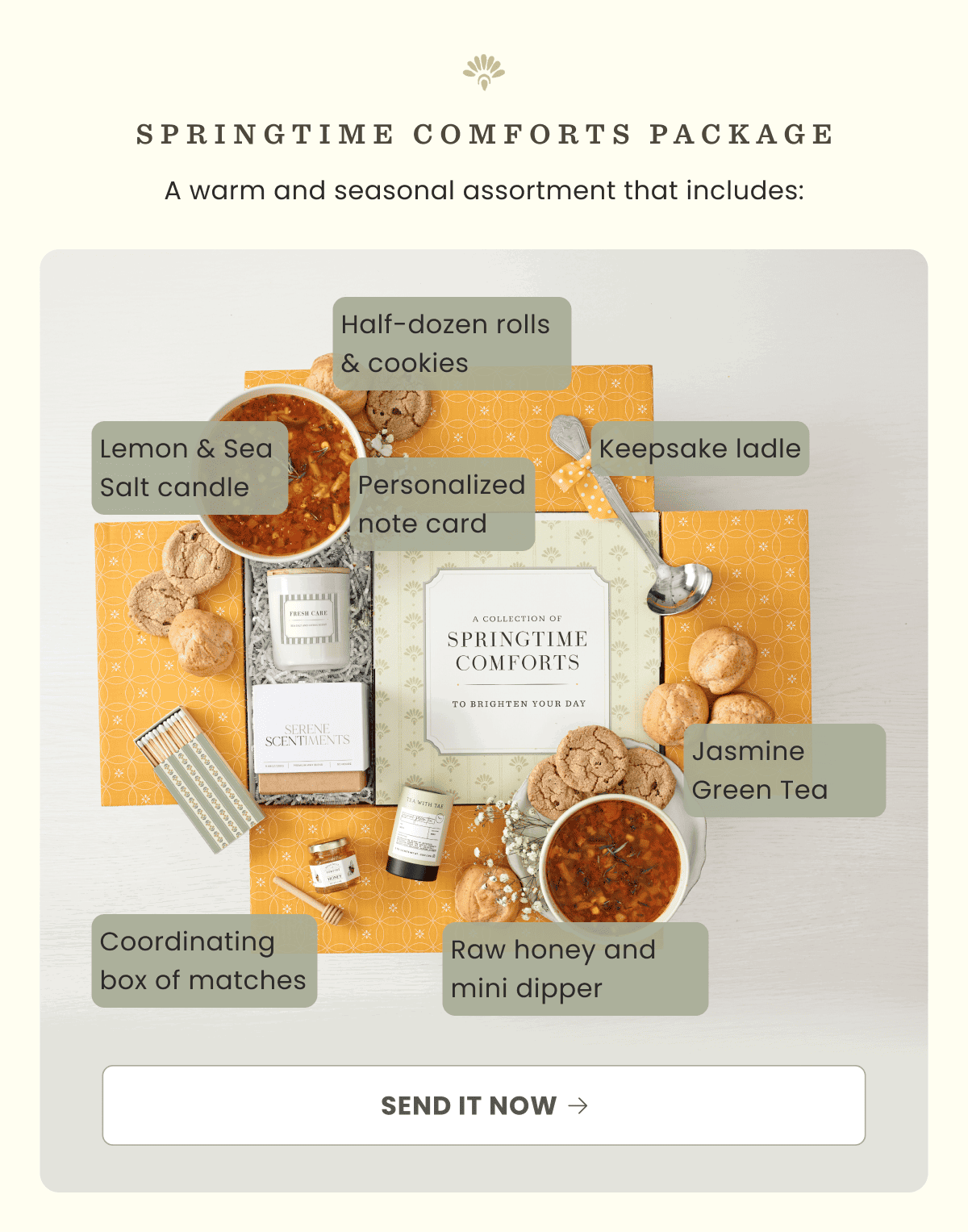 SPRINGTIME COMFORTS PACKAGE | A warm and seasonal assortment that includes: | SEND IT NOW
