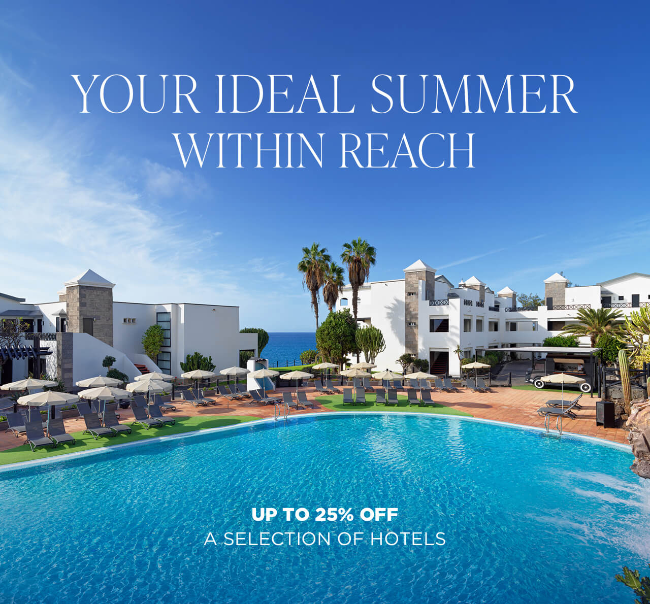 YOUR IDEAL SUMMER, WITHIN REACH