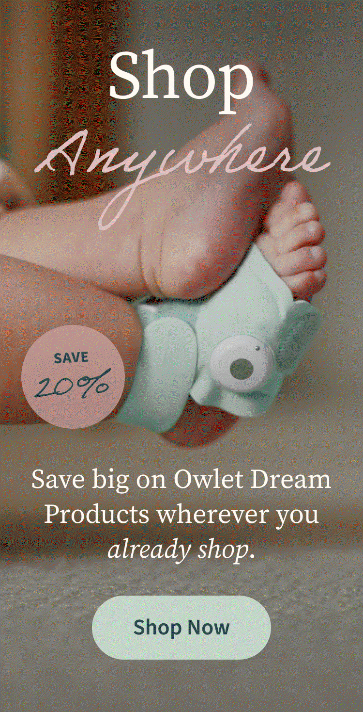 Shop Anywhere | Save big on Owlet Dream Products wherever you already shop. | Save 20% | Shop the Sale