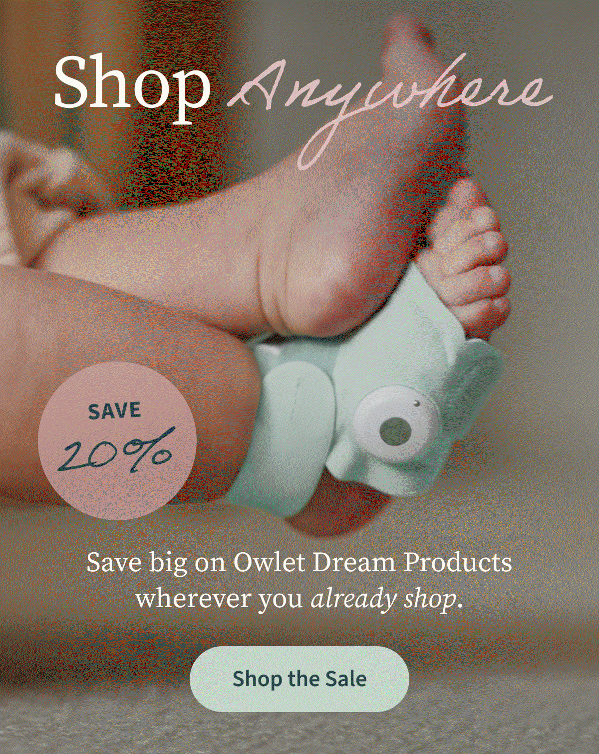 Shop Anywhere | Save big on Owlet Dream Products wherever you already shop. | Save 20% | Shop the Sale
