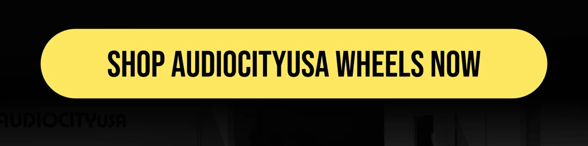 [SHOP AUDIOCITYUSA WHEELS NOW]