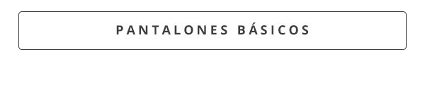 Pantalones básicos