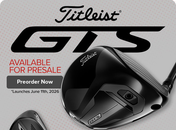 Titleist GTS - Now Available for Presale